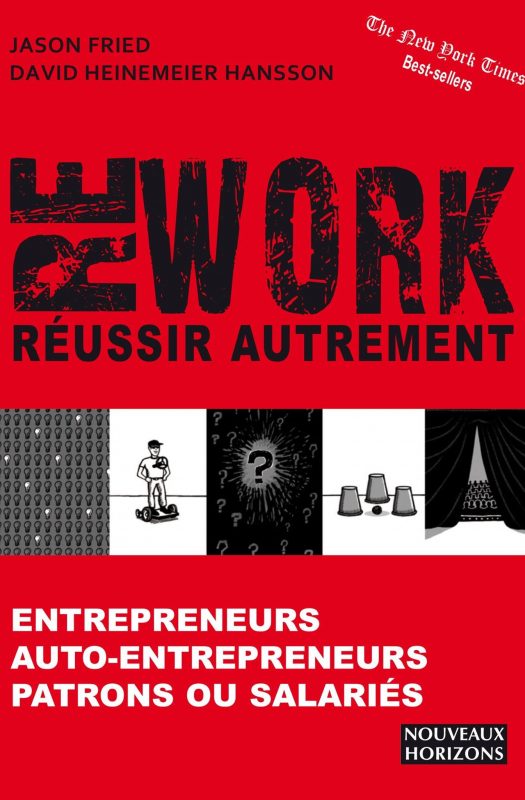 Article : « Rework » : un livre pour réussir autrement au travail et dans l&rsquo;entrepreneuriat