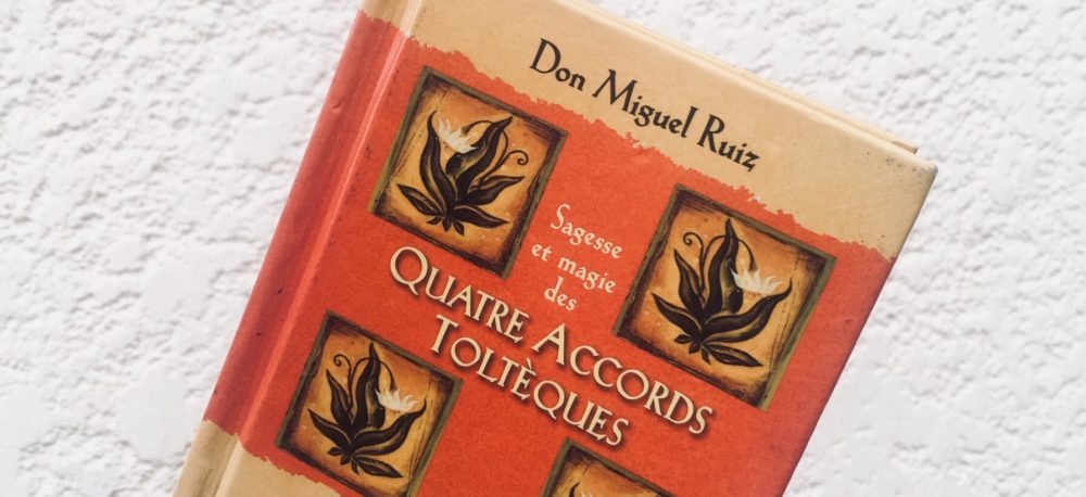 Article : « Les quatre accords Toltèques » de Don Miguel Ruiz