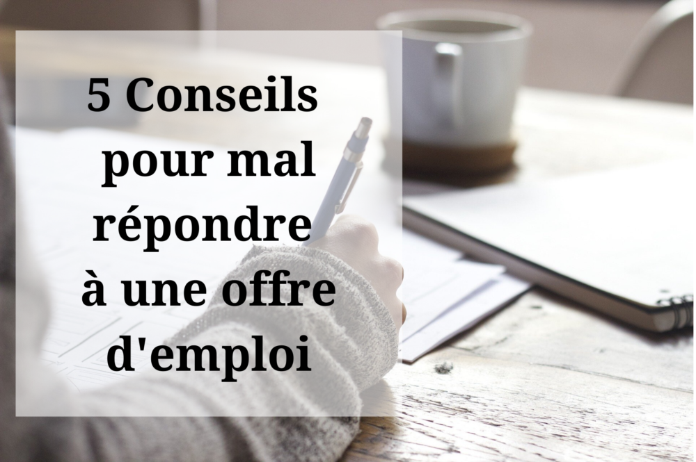 Article : 5 conseils pour ne pas &ecirc;tre retenu quand on postule &agrave; une offre d&rsquo;emploi