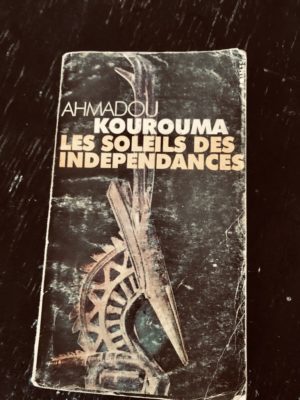 Les soleils des ind&eacute;pendances d'Ahmadou Kourouma